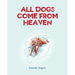 All Dogs come from HEAVEN