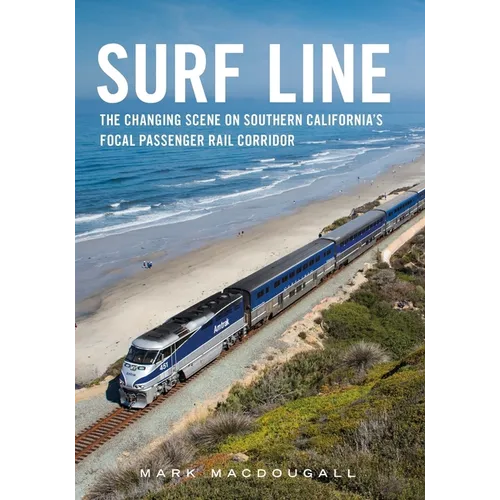 Surf Line: The Changing Scene on Southern California's Focal Passenger Rail Corridor