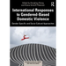 International Responses to Gendered-Based Domestic Violence: Gender-Specific and Socio-Cultural Approaches