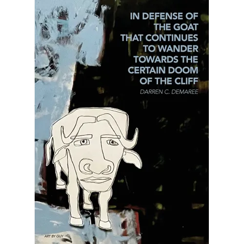 in defense of the goat that continues to wander towards the certain doom of the cliff