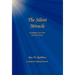 The Silent Miracle: Awakening Your True Spiritual Nature