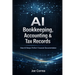 AI Bookkeeping, Accounting & Tax Records: How AI Keeps Perfect Financial Documentation