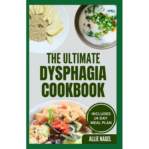 The Ultimate Dysphagia Cookbook: Easy, Nutritious Anti-Inflammatory Diet Recipes and Meal Plan for People with Chewing & Swallowing Difficulties