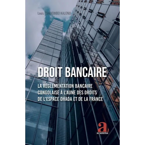 Droit bancaire: La Réglementation bancaire congolaise à l'aune des droits de l'espace OHADA et de la France
