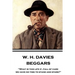 W. H. Davies - Beggars: "What is this life if, full of care, we have no time to stand and stare?"