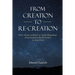 From Creation to Re-Creation: God's Actions on Behalf of Sinful Humankind, from Creation to the Re-Created in Jesus Christ