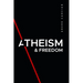 Atheism & Freedom: An introduction to free thought