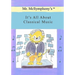 Mr. McSymphony's It's All About Classical Music