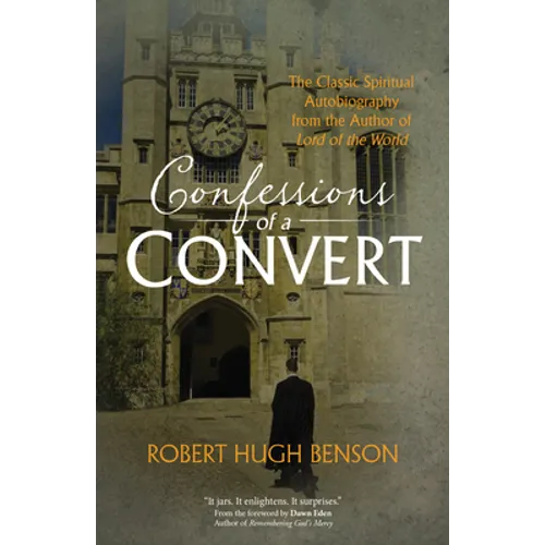 Confessions of a Convert: The Classic Spiritual Autobiography from the Author of Lord of the World - Paperback