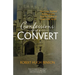 Confessions of a Convert: The Classic Spiritual Autobiography from the Author of Lord of the World