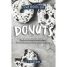 The Book of Donuts: The Most Delicious, Fluffiest, Mouth-Watering Donut Recipes Ever!