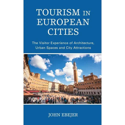 Tourism in European Cities: The Visitor Experience of Architecture, Urban Spaces and City Attractions