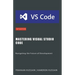 Mastering Visual Studio Code: Navigating the Future of Development