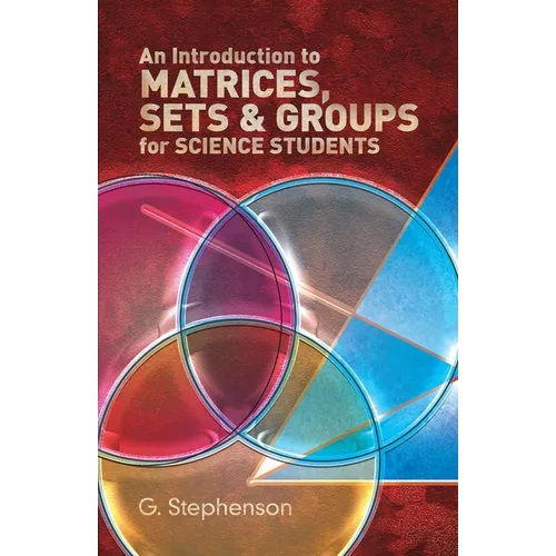 An Introduction to Matrices, Sets and Groups for Science Students