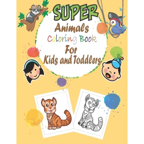 super animals coloring book for kids and toddlers: simple book for kids and toddlers, animal coloring books, (1-3 ), (4-8 )year old, my first big book
