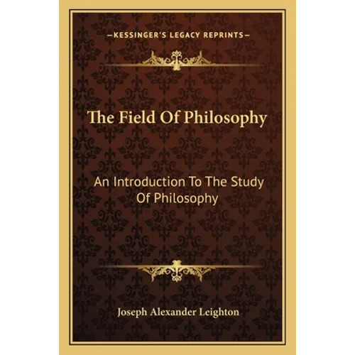 The Field Of Philosophy: An Introduction To The Study Of Philosophy