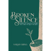 Broken Silence: Finding My Voice in a World That Tried to Keep Me Quiet