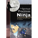 The Spiritual Practices of the Ninja: Mastering the Four Gates to Freedom