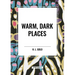 Warm, Dark Places