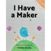 I Have a Maker
