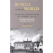 Buried from the World: Inside the Massachusetts State Prison, 1829-1831. The Memorandum Books of the Rev. Jared Curtis
