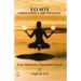 Yo Soy Atraccion y Abundancia: Exito, motivacion y superacion personal