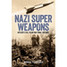 Nazi Super Weapons: Hitler's Evil Plan for Final Victory