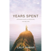 Years Spent: Exploring Poetry in Adventure, Life and Love