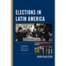 Elections in Latin America: Campaigns, Voters, and Institutions