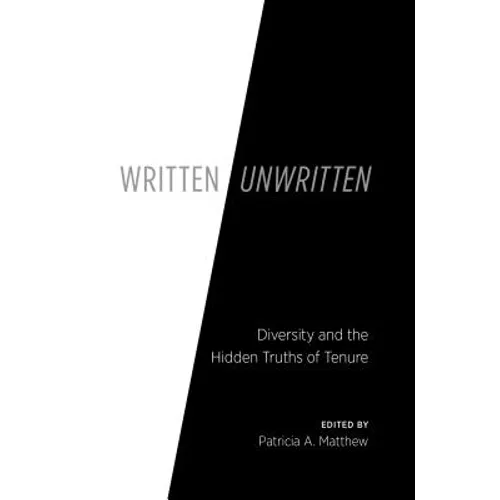 Written/Unwritten: Diversity and the Hidden Truths of Tenure