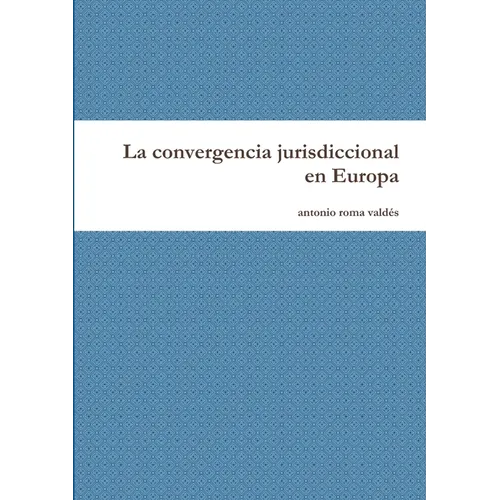 La convergencia jurisdiccional en Europa