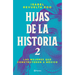 Hijas de la Historia 2: Las Mujeres Que Construyeron a México / Daughters of History 2
