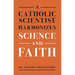 A Catholic Scientist Harmonizes Science and Faith