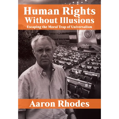 Human Rights Without Illusions: Escaping the Moral Trap of Universalism