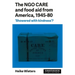 The Ngo Care and Food Aid from America, 1945-80: 'Showered with Kindness'?
