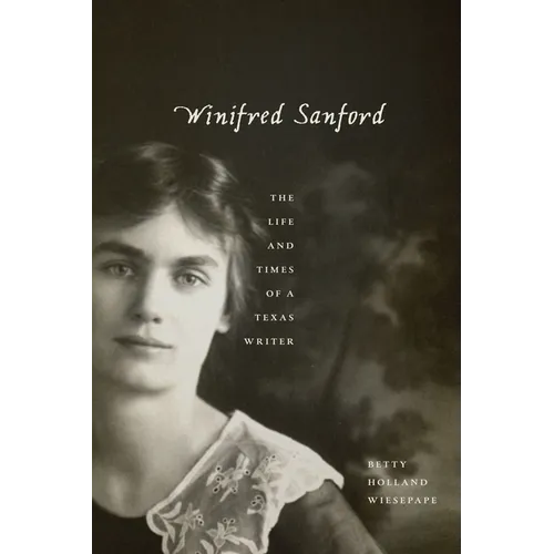 Winifred Sanford: The Life and Times of a Texas Writer