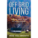 Off Grid Living: How to Start Your Off Grid Journey