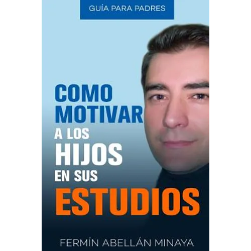 Como motivar a los hijos en sus estudios: Guía práctica para padres
