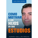 Como motivar a los hijos en sus estudios: Guía práctica para padres