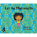 Let the Mystery Be
