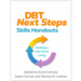 Dbt Next Steps Skills Handouts: Building a Life Worth Living