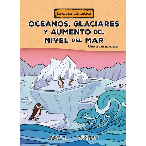 Océanos, Glaciares Y Aumento del Nivel del Mar (Oceans, Glaciers, and Rising Sea Levels): Una Guía Gráfica (a Graphic Guide)