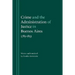 Crime and the Administration of Justice in Buenos Aires, 1785-1853