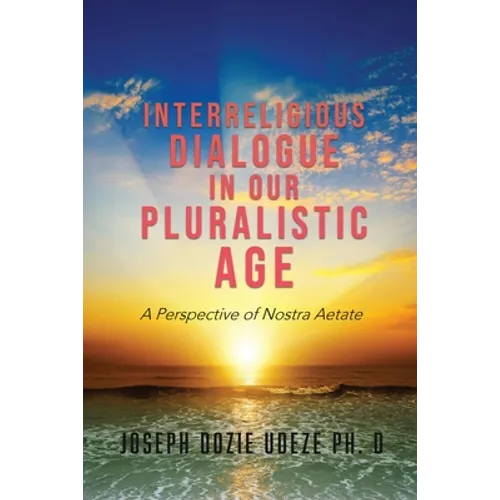 Interreligious Dialogue in Our Pluralistic Age: A Perspective of Nostra Aetate