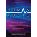 Human Music: From Arias to Metallica, Where Music Comes from and Why It Affects Us