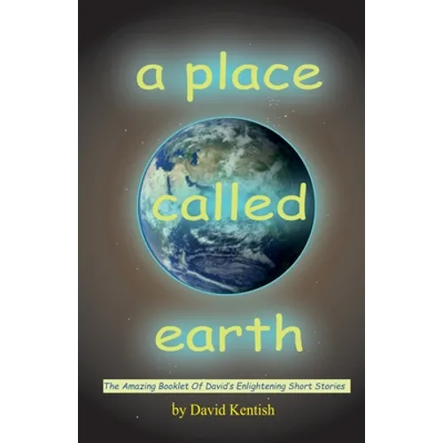 A Place Called earth: The Amazing Booklet of David's Enlightening Short Stories