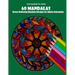 Coloring Book For Adults: 60 Mandalas: Stress Relieving Mandala Designs for Adults Relaxation