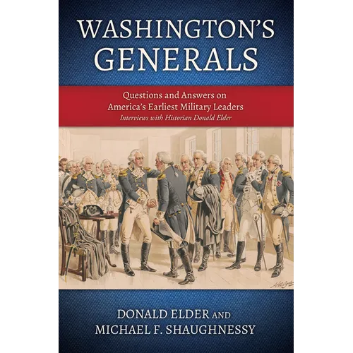 Washington's Generals: Questions and Answers on America's Earliest Military Leaders