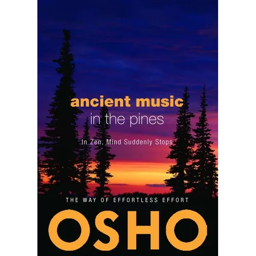 Ancient Music in the Pines: In Zen, Mind Suddenly Stops [With CD (Audio)]