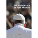 The Hidden Face of Pope Francis